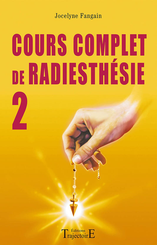 COURS COMPLET DE RADIESTHÉSIE TOME 2